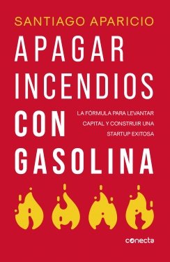 Apagar incendios con gasolina — Santiago Aparicio Izquierdo