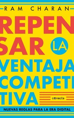 REPENSAR LA VENTAJA COMPETITIVA — Ram Charan