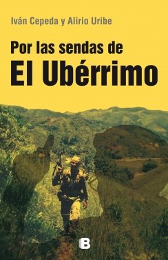 Por Las Sendas De El Uberrimo — Iván Cepeda