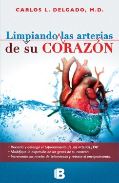 Limpiando las arterias de su corazón — Carlos L. Delgado M.D.