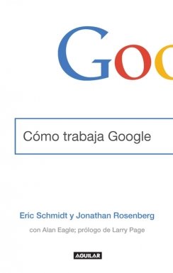 Cómo trabaja Google — Jonathan Rosenberg
