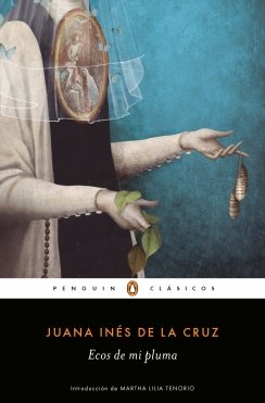Eco de mi pluma — Sor Juana Inés de la Cruz