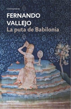 La puta de Babilonia — Fernando Vallejo