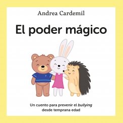 Filipo. El poder mágico: Un cuento para prevenir el bullying desde temprana edad — Andrea Cardemil