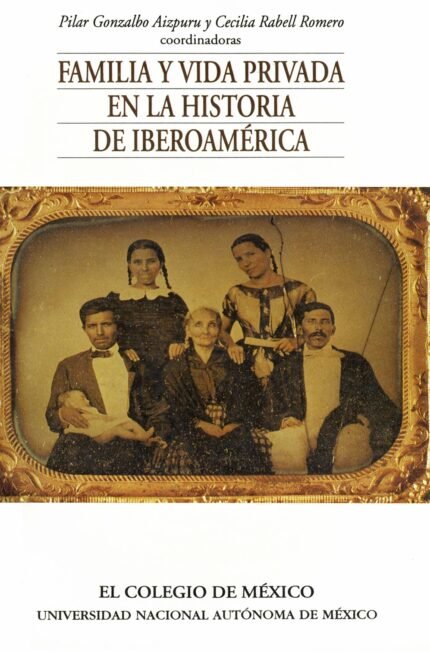 FAMILIA Y VIDA PRIVADA EN LA HISTORIA DE IBEROAMÉRICA Seminario de Historia de la Familia