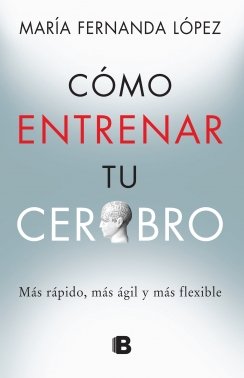 Como Entrenar Tu Cerebro — María Fernanda López