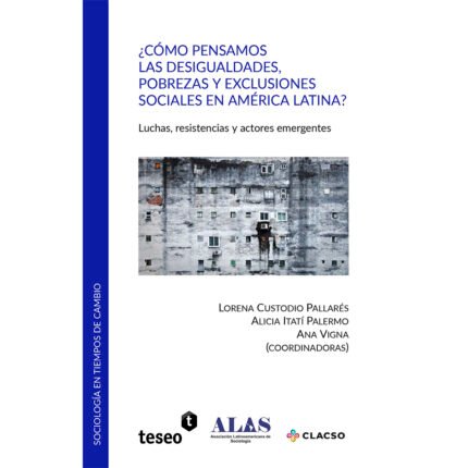 ¿CÓMO PENSAMOS LAS DESIGUALDADES, POBREZAS Y EXCLUSIONES SOCIALES EN AMERICA LATINA?