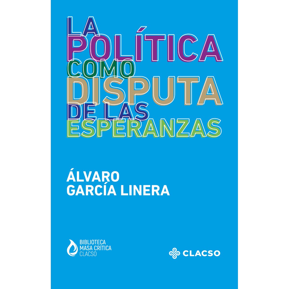 La política como disputa de las esperanzas La política como disputa de las esperanzas - Imagen 1