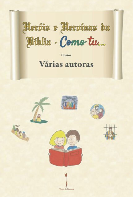 Heróis e Heroínas da Bíblia - Como tu...
