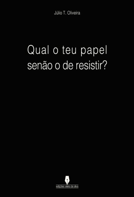QUAL O TEU PAPEL SENUcirc;ÉO O DE RESISTIR