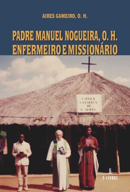 Padre Manuel Nogueira, O. H. Enfermeiro e Missionário