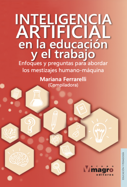 Inteligencia artificial en la educación y el trabajo. Enfoques y preguntas para abordar los mestizajes humano-máquina
