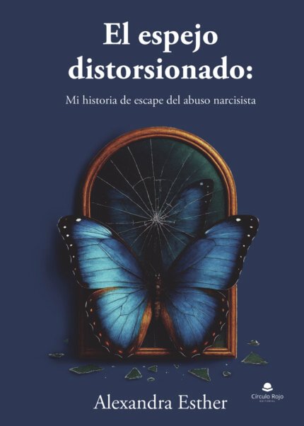 El espejo distorsionado: Mi historia de escape del abuso narcisista