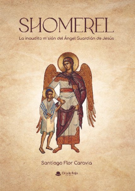 SHOMEREL. La inaudita misión del Ángel Guardián de Jesús