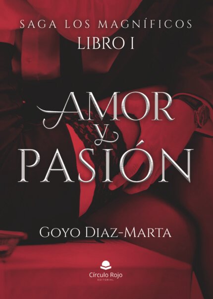Saga Los Magnificos. Libro I Amor y Pasion