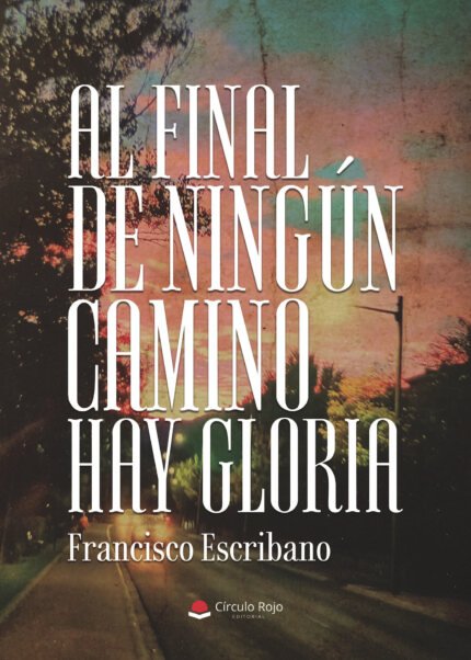 Al final de ningún camino hay gloria