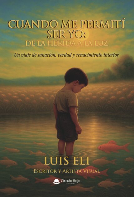 Cuando me permití ser yo: De la herida a la luz