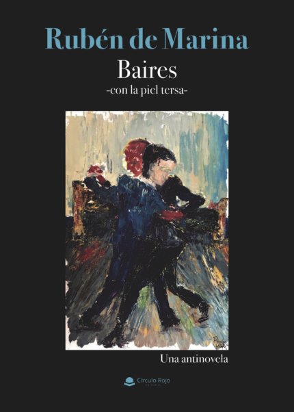 Baires. Con la piel tersa. Una antinovela