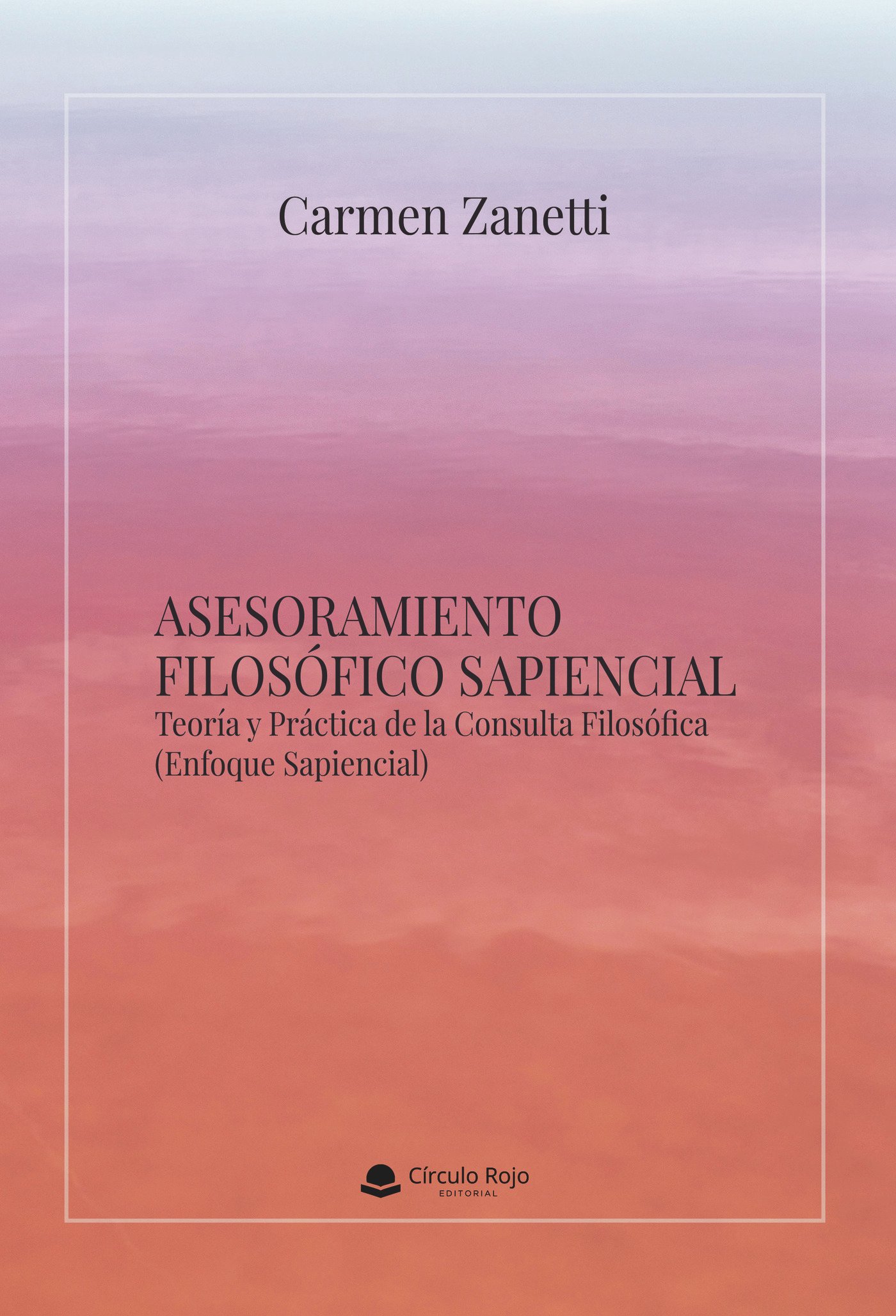 ASESORAMIENTO FILOSÓFICO SAPIENCIAL. Teoría y Práctica de la Consulta Filosófica ASESORAMIENTO FILOSÓFICO SAPIENCIAL. Teoría y Práctica de la Consulta Filosófica - Imagen 1