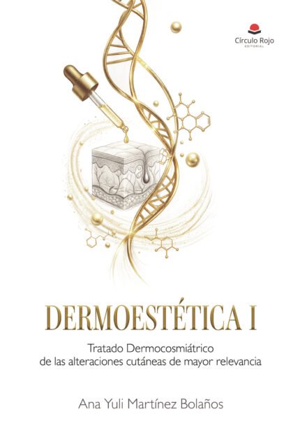 DERMOESTÉTICA I Tratado Dermocosmiátrico de las alteraciones cutáneas de mayor relevancia