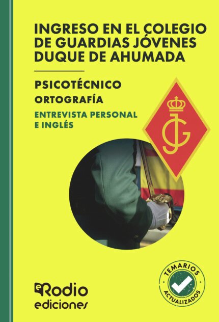 Ingreso en el Colegio de Guardias Jóvenes Duque de Ahumada. Psicotécnico. Ortografía. Entrevista personal e Inglés