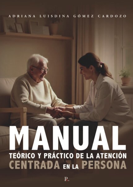 Manual teórico y práctico de la Atención Centrada en la Persona