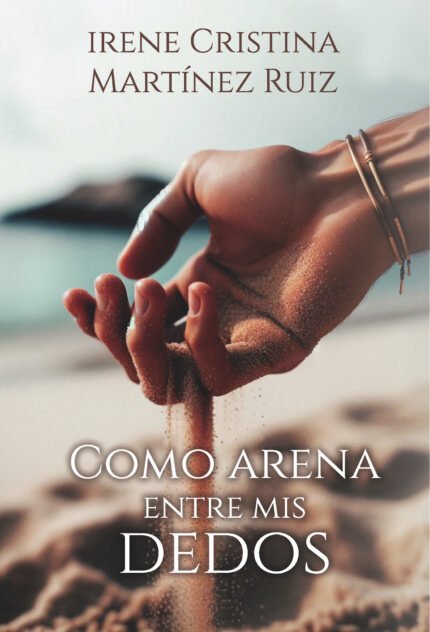 Como arena entre mis dedos.