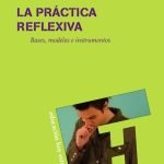 La práctica reflexiva: Bases, modelos e instrumentos