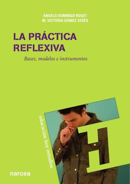 La práctica reflexiva: Bases, modelos e instrumentos