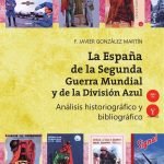 La España de la Segunda Guerra Mundial y de la División Azul. Análisis historiográfico y bibliográfico 1941-2017