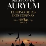 Relatos de Auryum: El reino de las dos coronas
