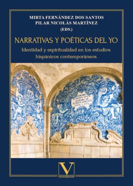 Narrativas y poéticas del yo: Identidad y espiritualidad en los estudios hispánicos contemporáneos