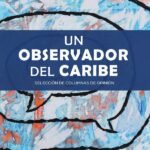 Un observador del Caribe: selección de columnas de opinión