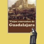 Viejos Conventos de Guadalajara
