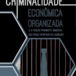 Criminalidade Econômica Organizada E A Função Puramente Simbólica Das Penas Privativas De Liberdade