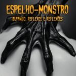 Espelho-Monstro: Bizango, Reflexos E Reflexões