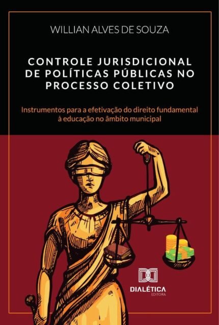 Controle Jurisdicional De Políticas Públicas No Processo Coletivo: Instrumentos Para A Efetivação Do Direito Fundamental À Educação No Âmbito Municipal