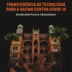 Transferência De Tecnologia Para A Vacina Contra Covid-19: Acordo Entre Fiocruz E Astrazeneca