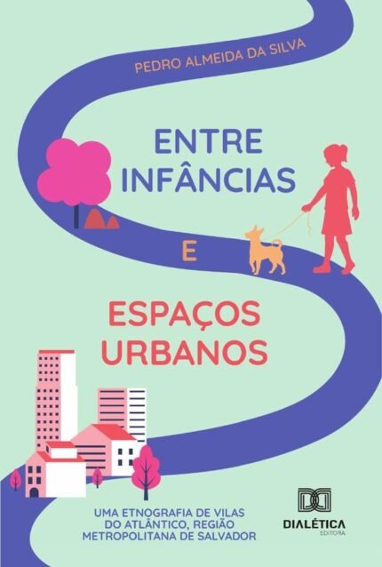 Entre Infâncias E Espaços Urbanos: Uma Etnografia De Vilas Do Atlântico, Região Metropolitana De Salvador