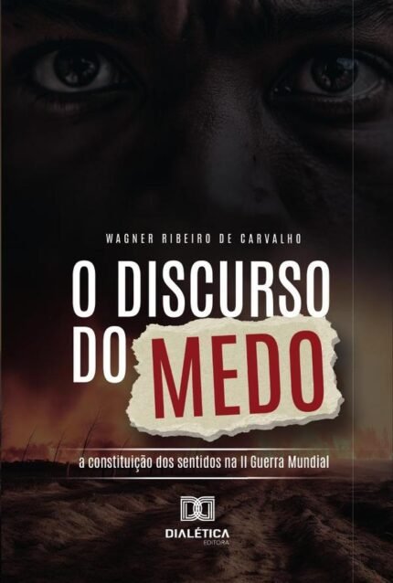O Discurso Do Medo: A Constituição Dos Sentidos Na Ii Guerra Mundial